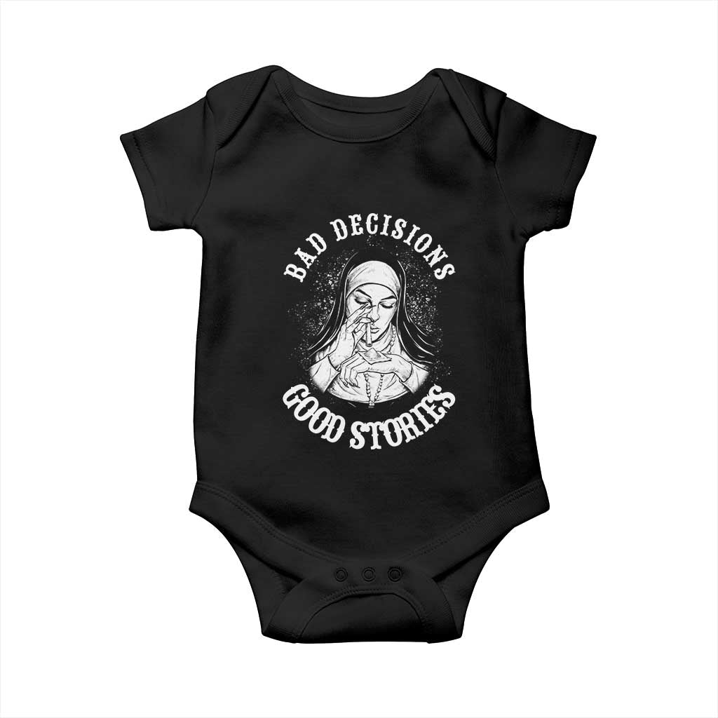 Funny Unholy Nun Baby Onesie Bad Decisions Good Stories