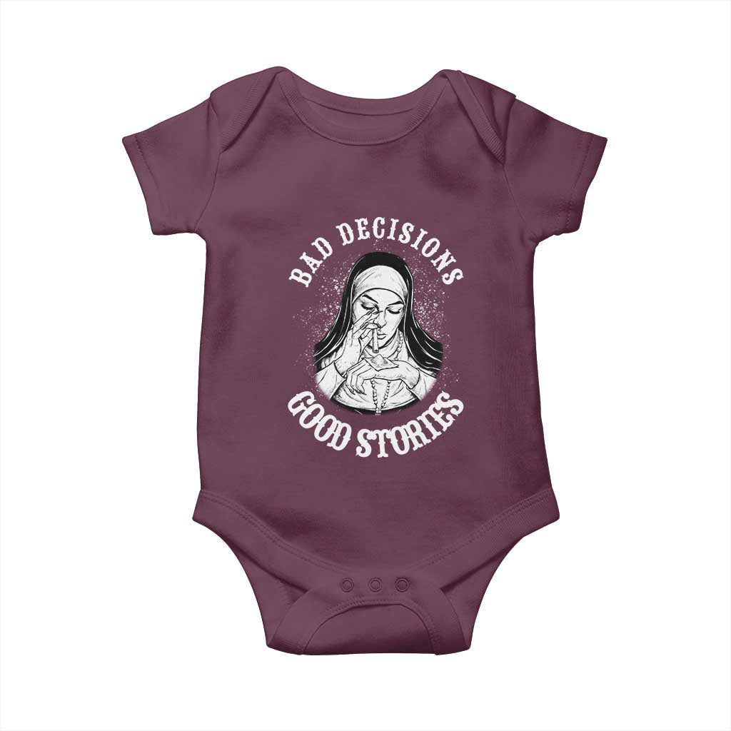 Funny Unholy Nun Baby Onesie Bad Decisions Good Stories