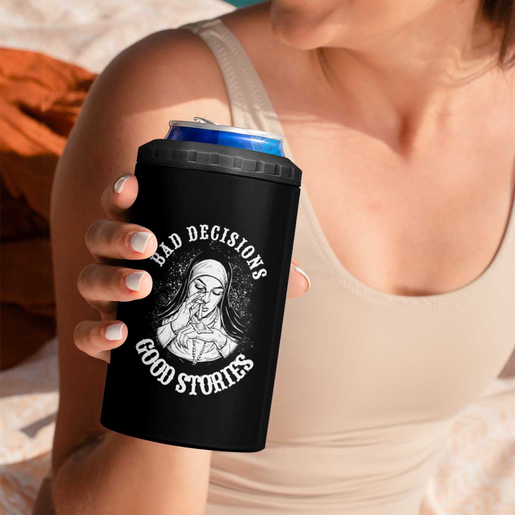 Funny Unholy Nun 4 in 1 Can Cooler Tumbler Bad Decisions Good Stories