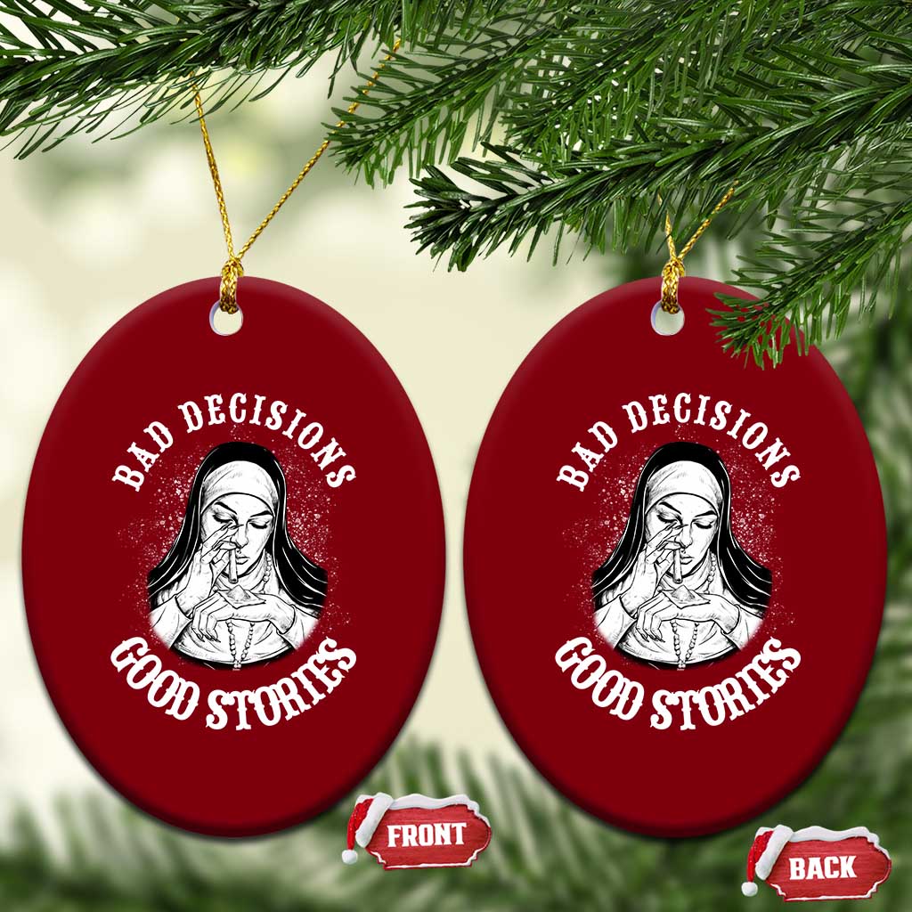 Funny Unholy Nun Ceramic Ornament Bad Decisions Good Stories