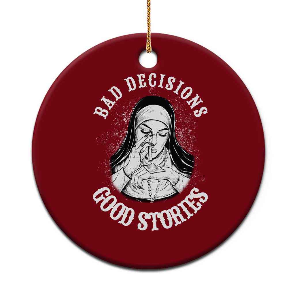 Funny Unholy Nun Ceramic Ornament Bad Decisions Good Stories