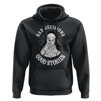Funny Unholy Nun Hoodie Bad Decisions Good Stories