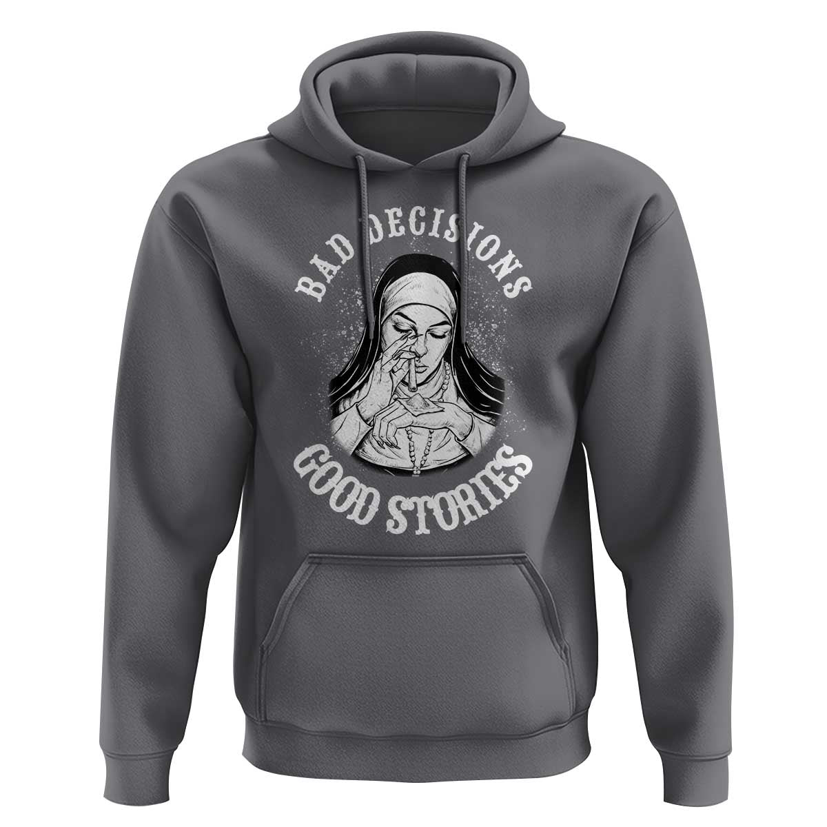 Funny Unholy Nun Hoodie Bad Decisions Good Stories