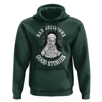 Funny Unholy Nun Hoodie Bad Decisions Good Stories