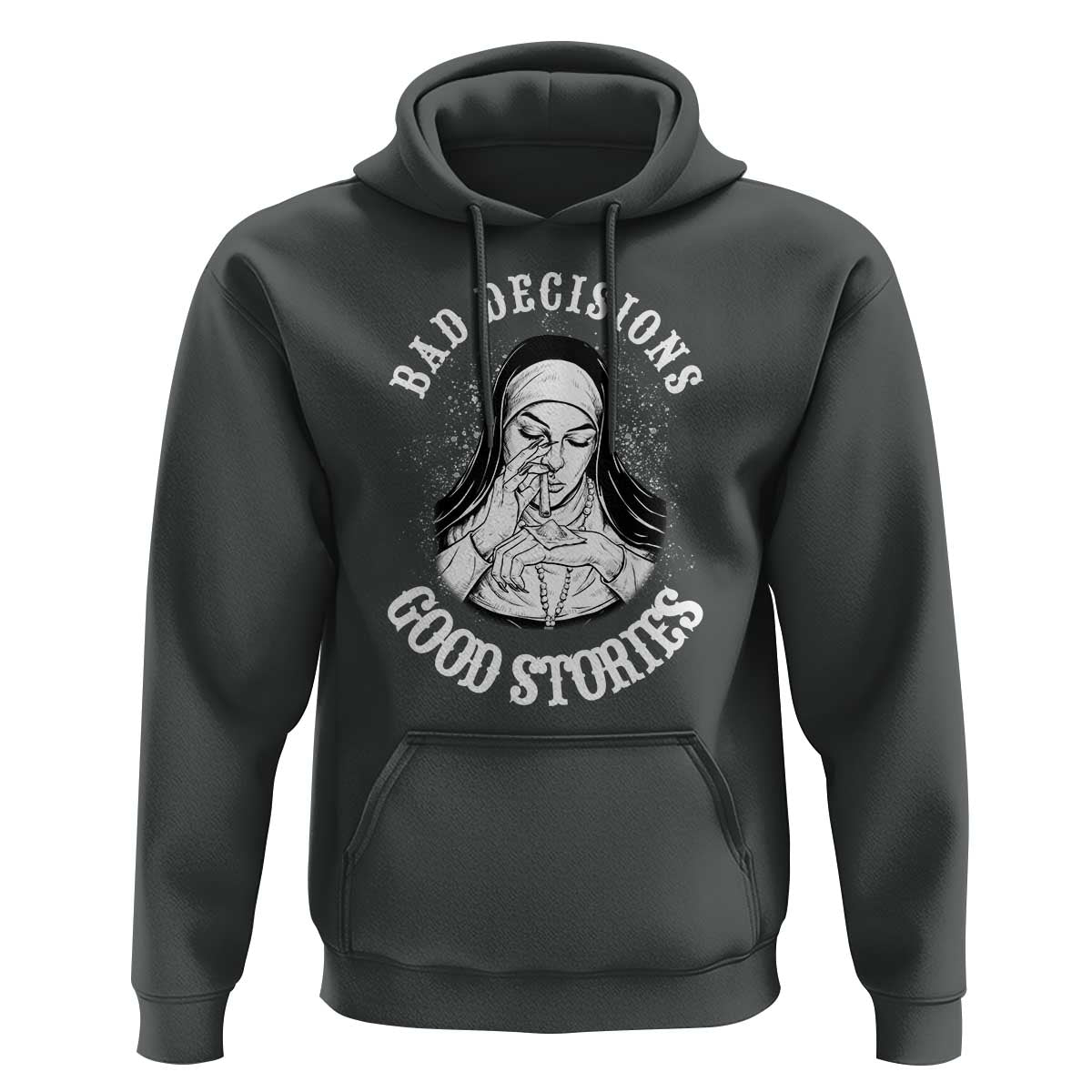 Funny Unholy Nun Hoodie Bad Decisions Good Stories