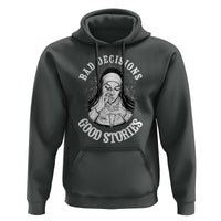 Funny Unholy Nun Hoodie Bad Decisions Good Stories