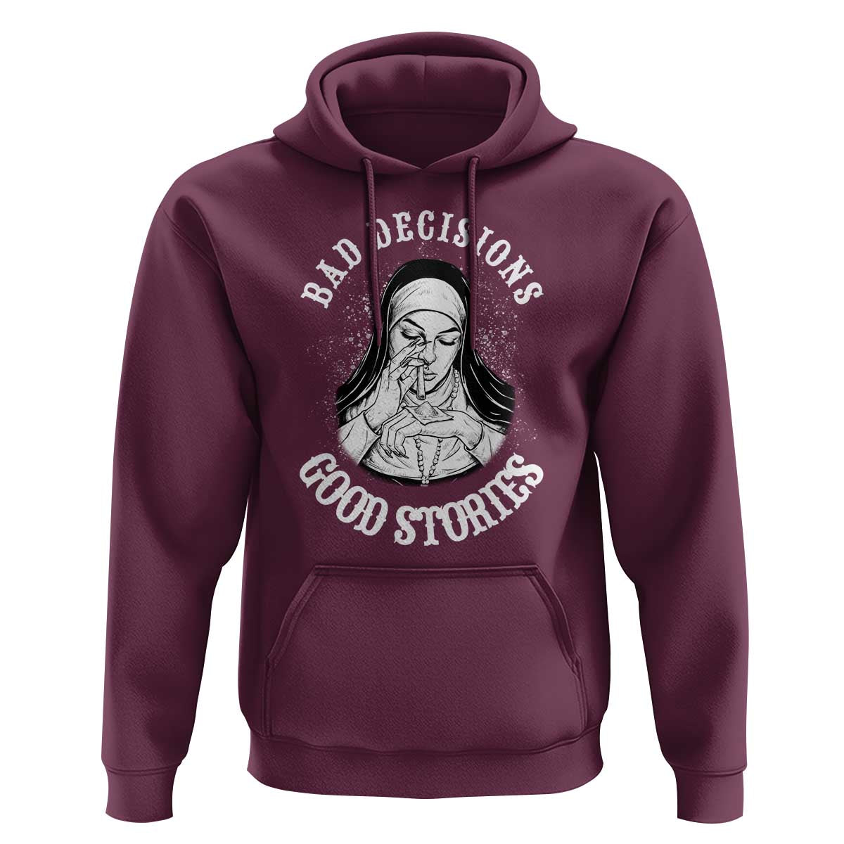 Funny Unholy Nun Hoodie Bad Decisions Good Stories