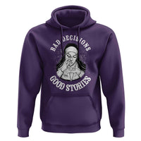 Funny Unholy Nun Hoodie Bad Decisions Good Stories
