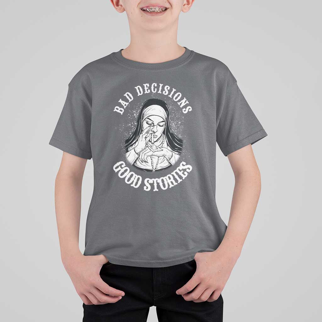 Funny Unholy Nun T Shirt For Kid Bad Decisions Good Stories