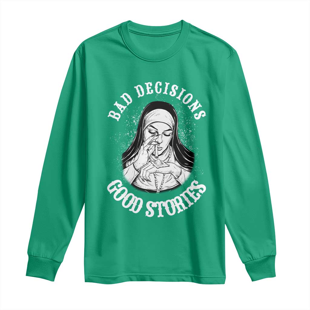 Funny Unholy Nun Long Sleeve Shirt Bad Decisions Good Stories
