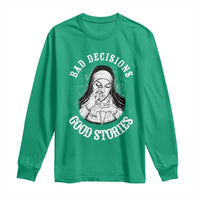 Funny Unholy Nun Long Sleeve Shirt Bad Decisions Good Stories