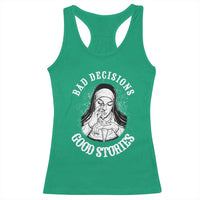 Funny Unholy Nun Racerback Tank Top Bad Decisions Good Stories