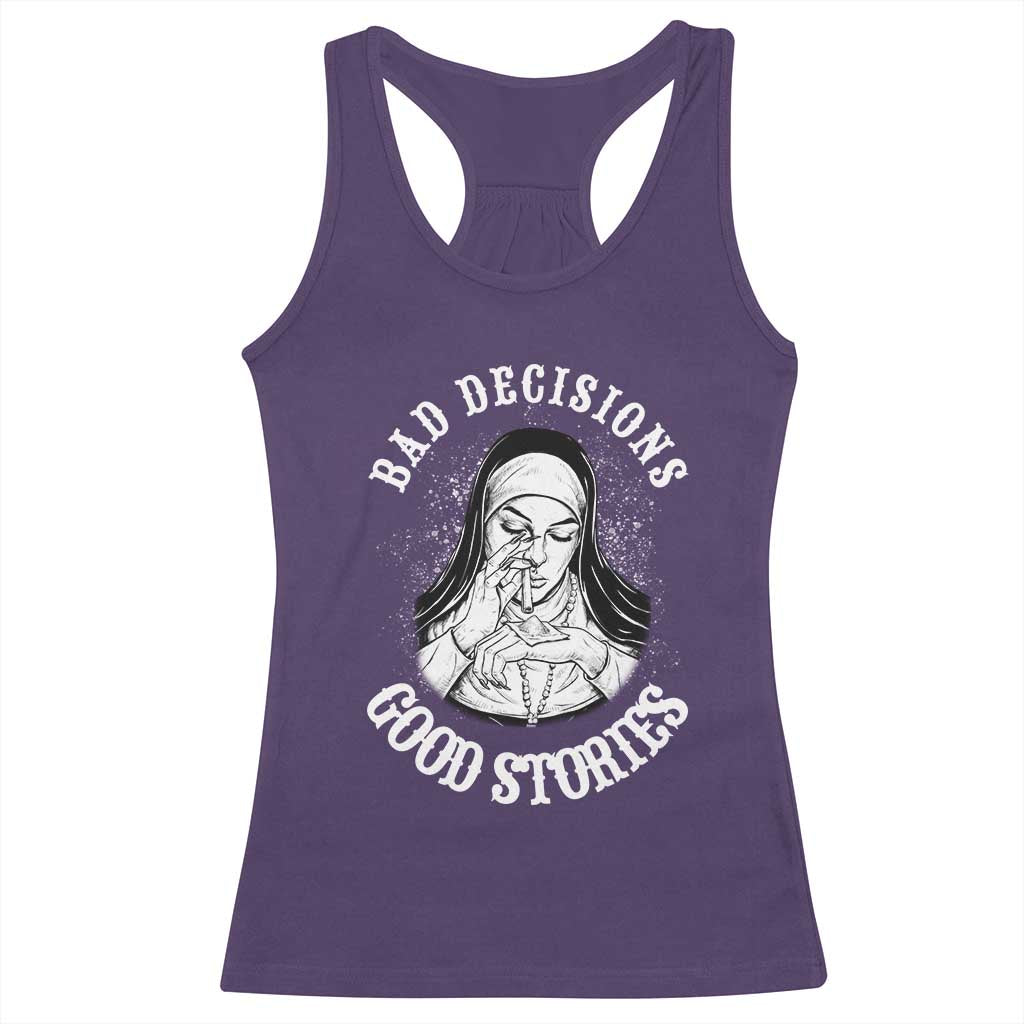 Funny Unholy Nun Racerback Tank Top Bad Decisions Good Stories