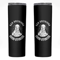 Funny Unholy Nun Skinny Tumbler Bad Decisions Good Stories