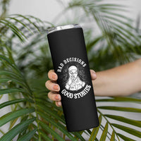 Funny Unholy Nun Skinny Tumbler Bad Decisions Good Stories