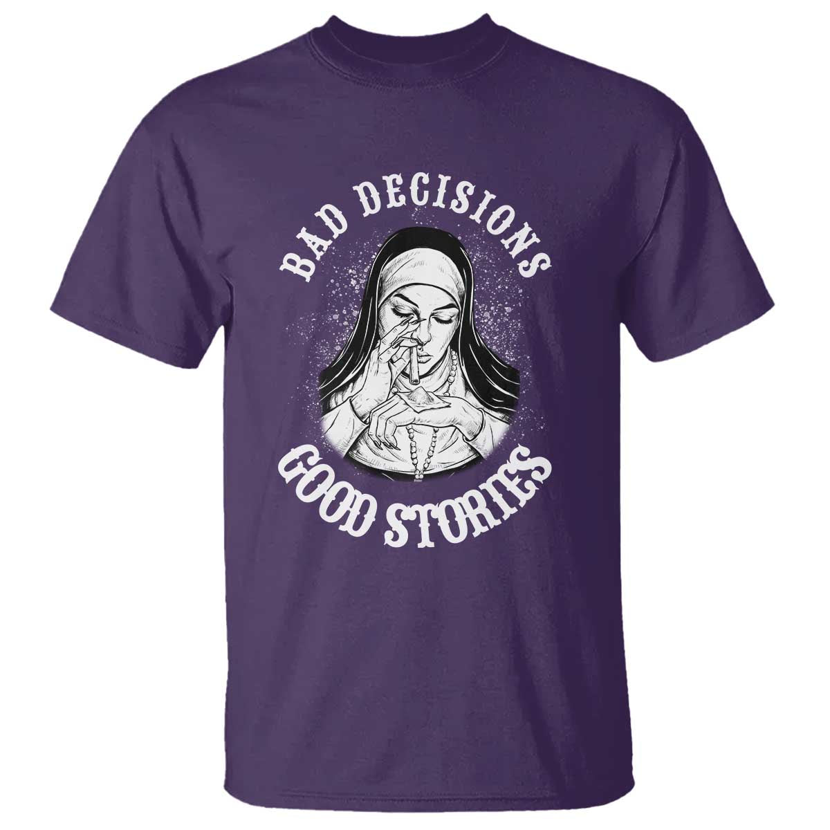 Funny Unholy Nun T Shirt Bad Decisions Good Stories