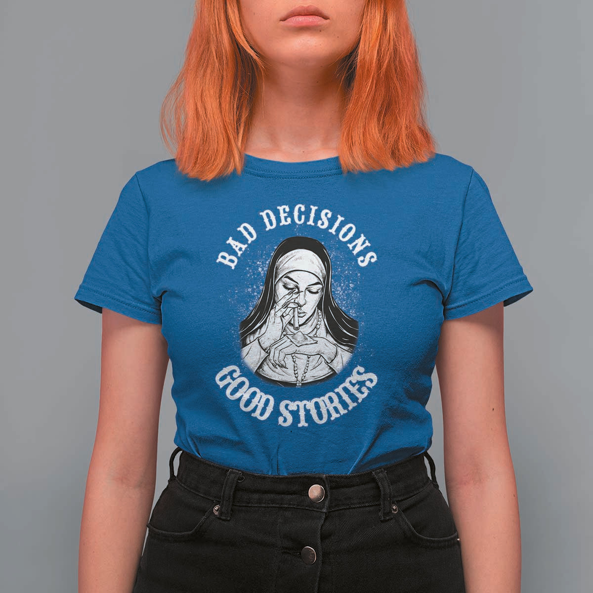 Funny Unholy Nun T Shirt For Women Bad Decisions Good Stories