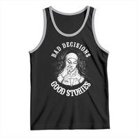 Funny Unholy Nun Tank Top Bad Decisions Good Stories