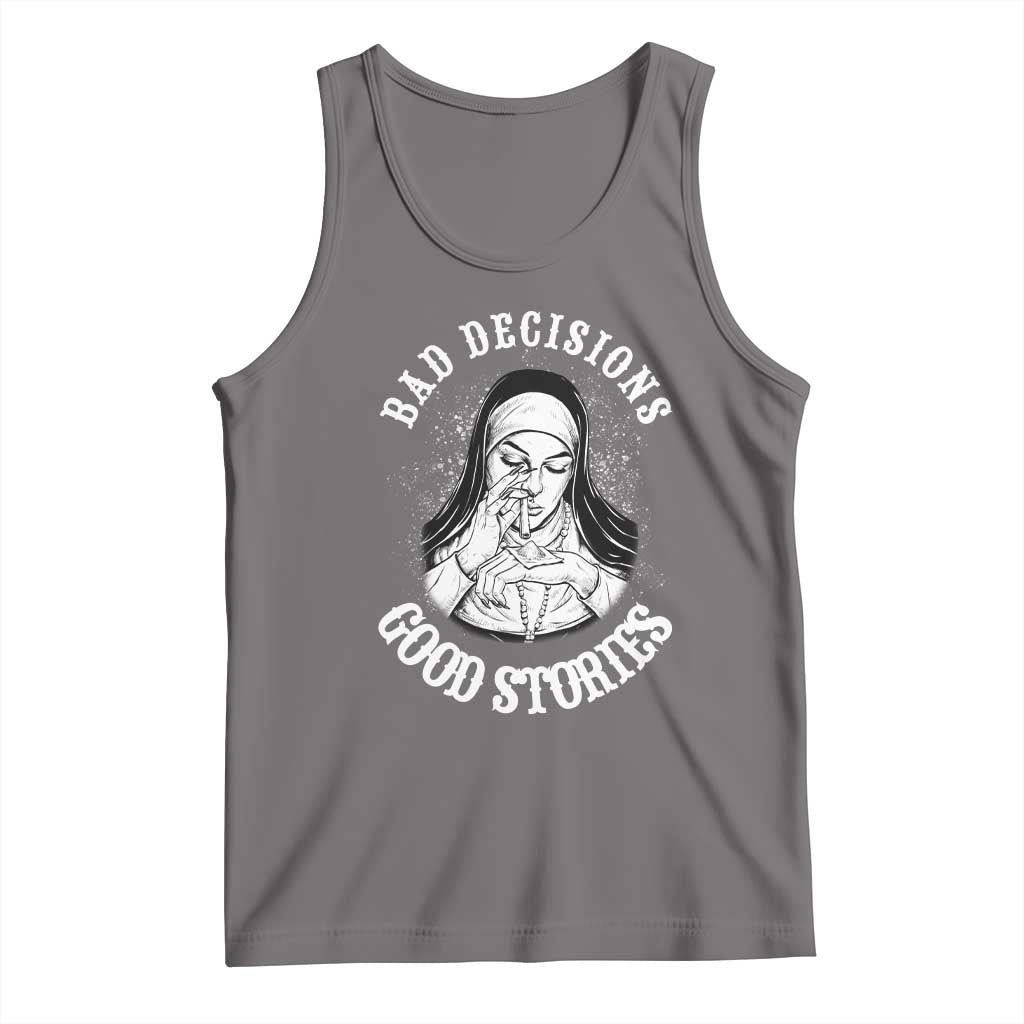 Funny Unholy Nun Tank Top Bad Decisions Good Stories