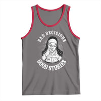 Funny Unholy Nun Tank Top Bad Decisions Good Stories
