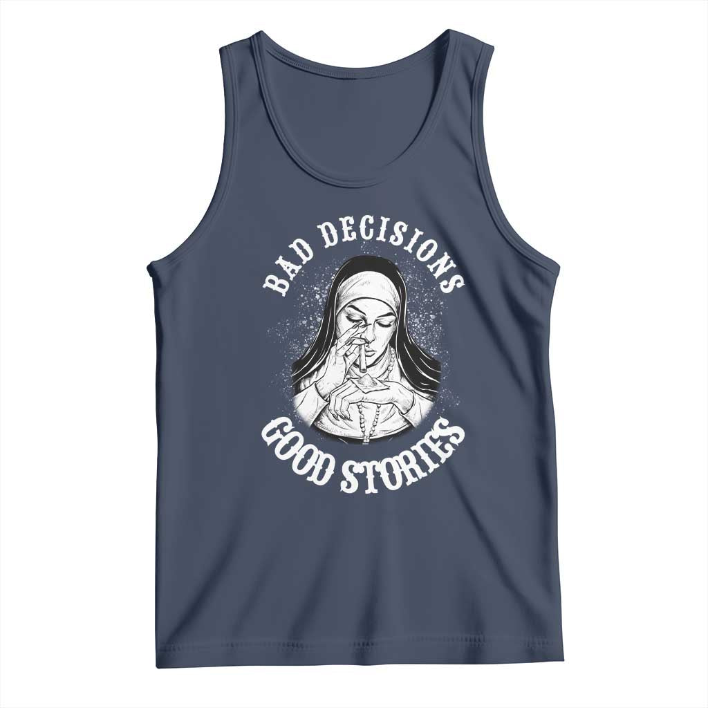 Funny Unholy Nun Tank Top Bad Decisions Good Stories