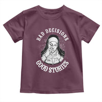 Funny Unholy Nun Toddler T Shirt Bad Decisions Good Stories