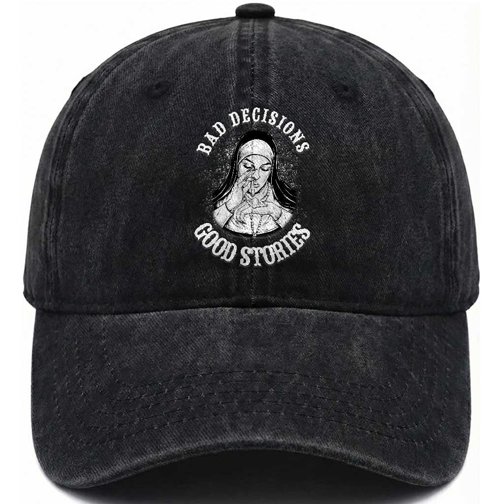 Funny Unholy Nun Washed Cotton Baseball Cap Bad Decisions Good Stories