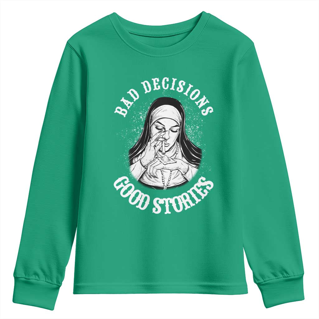 Funny Unholy Nun Youth Sweatshirt Bad Decisions Good Stories