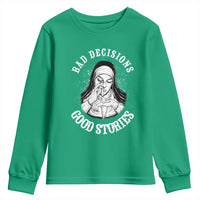 Funny Unholy Nun Youth Sweatshirt Bad Decisions Good Stories