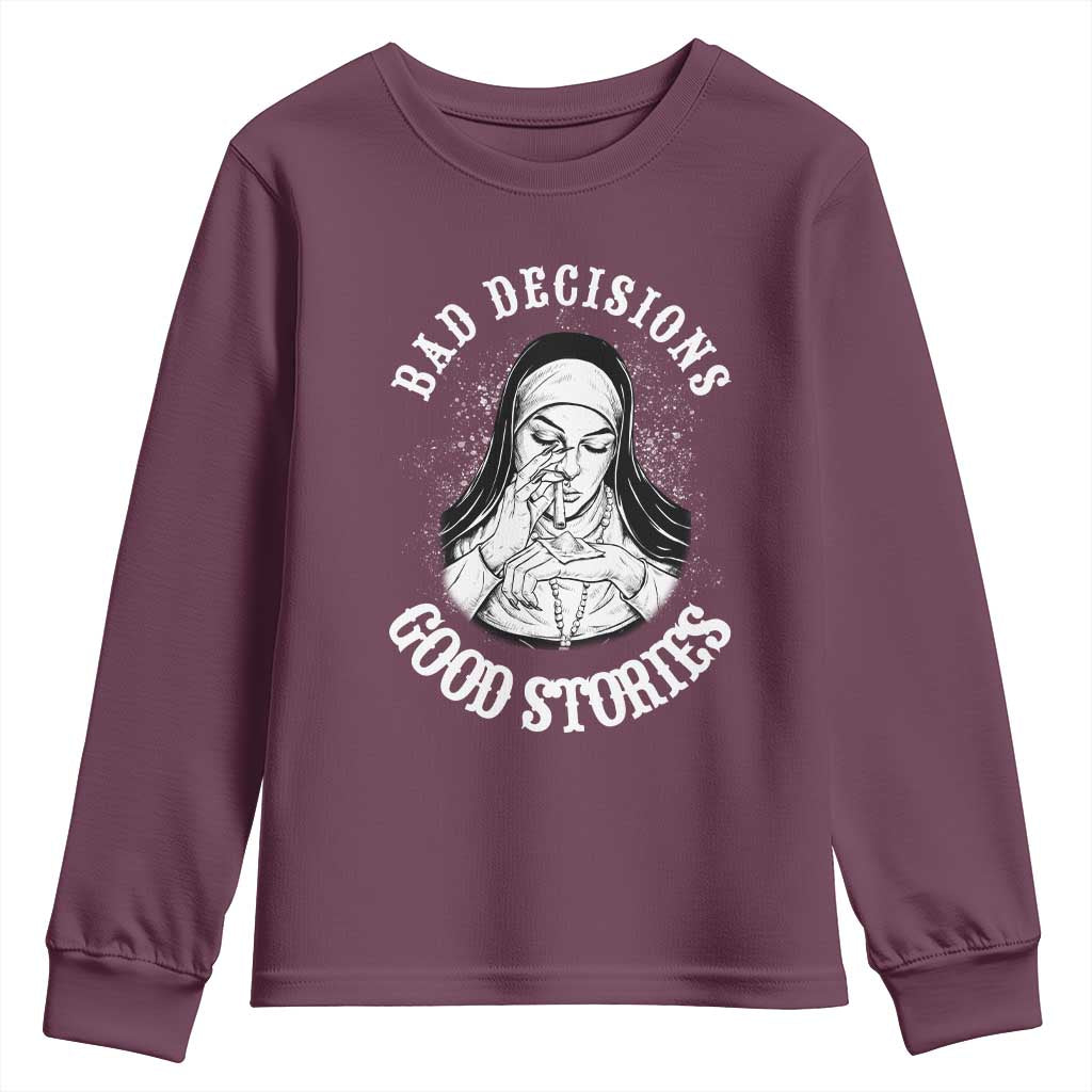 Funny Unholy Nun Youth Sweatshirt Bad Decisions Good Stories