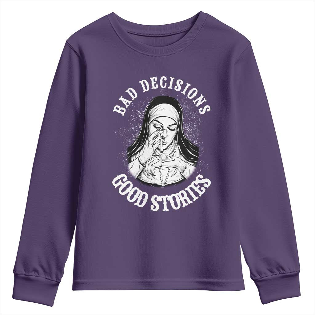 Funny Unholy Nun Youth Sweatshirt Bad Decisions Good Stories