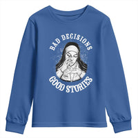 Funny Unholy Nun Youth Sweatshirt Bad Decisions Good Stories