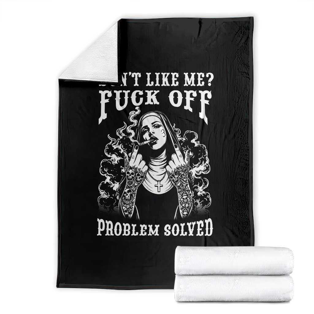 Funny Unholy Nun Throw Blanket Don't Like Me Fuck Off Problem Solved