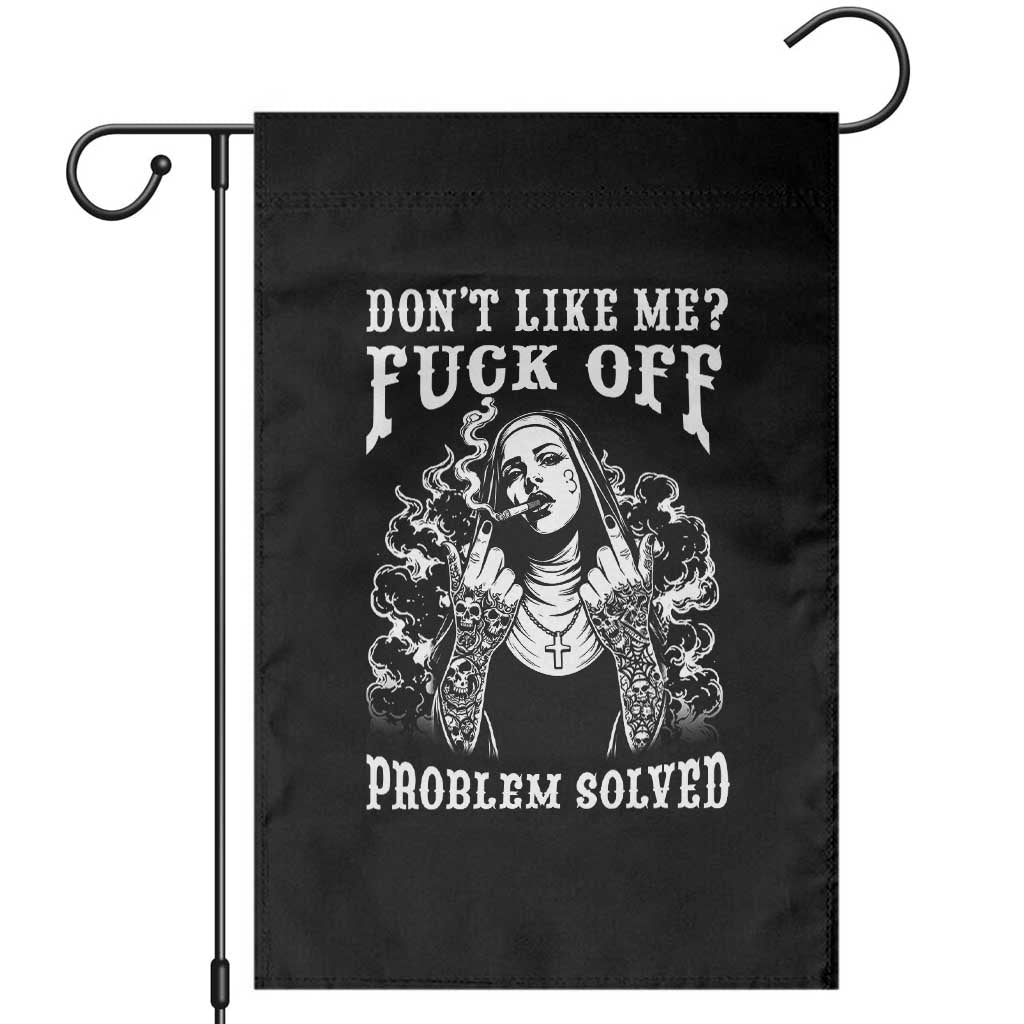 Funny Unholy Nun Garden Flag Don't Like Me Fuck Off Problem Solved