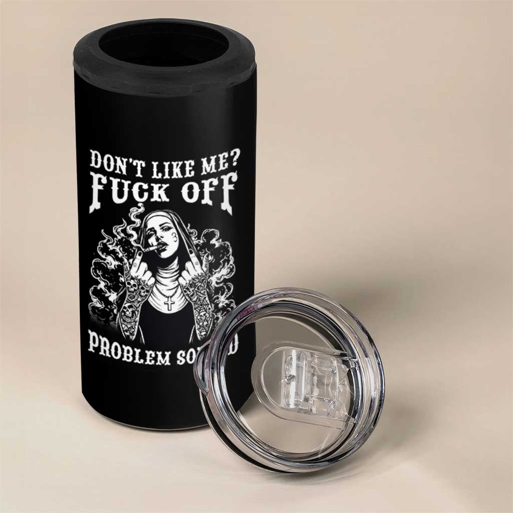 Funny Unholy Nun 4 in 1 Can Cooler Tumbler Don't Like Me Fuck Off Problem Solved