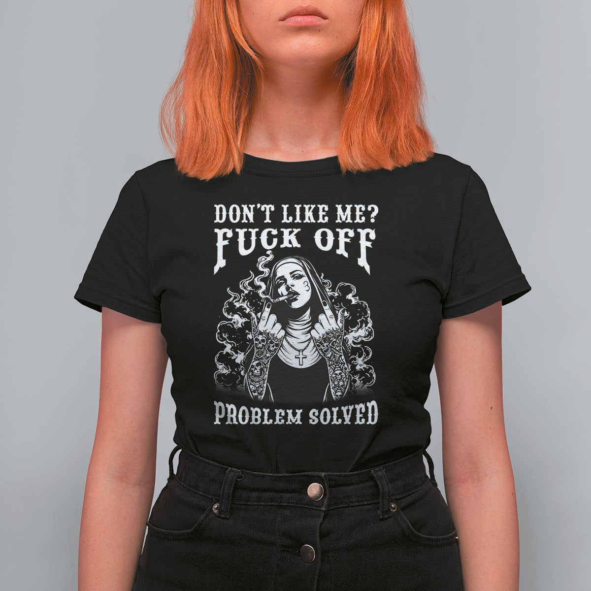 Funny Unholy Nun T Shirt For Women Don't Like Me Fuck Off Problem Solved