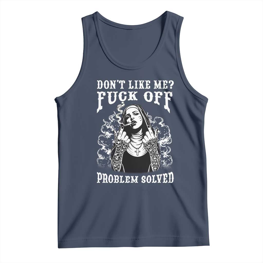 Funny Unholy Nun Tank Top Don't Like Me Fuck Off Problem Solved