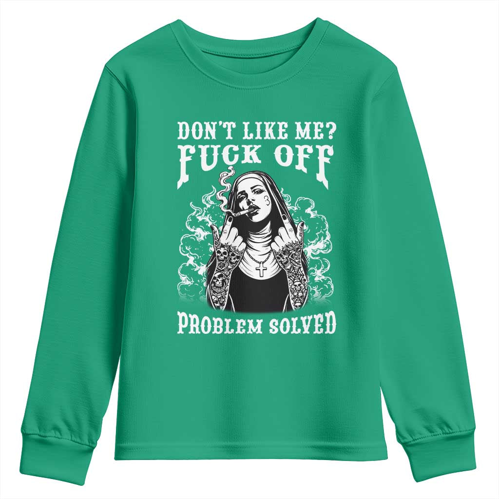 Funny Unholy Nun Youth Sweatshirt Don't Like Me Fuck Off Problem Solved
