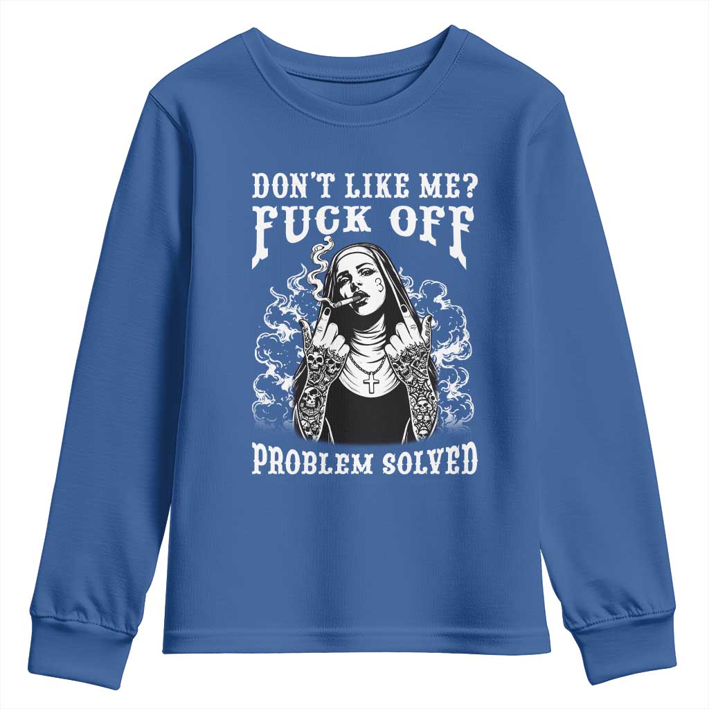 Funny Unholy Nun Youth Sweatshirt Don't Like Me Fuck Off Problem Solved