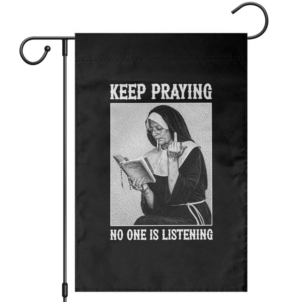 Funny Smoking Nun Garden Flag Keep Praying No One Is Listening