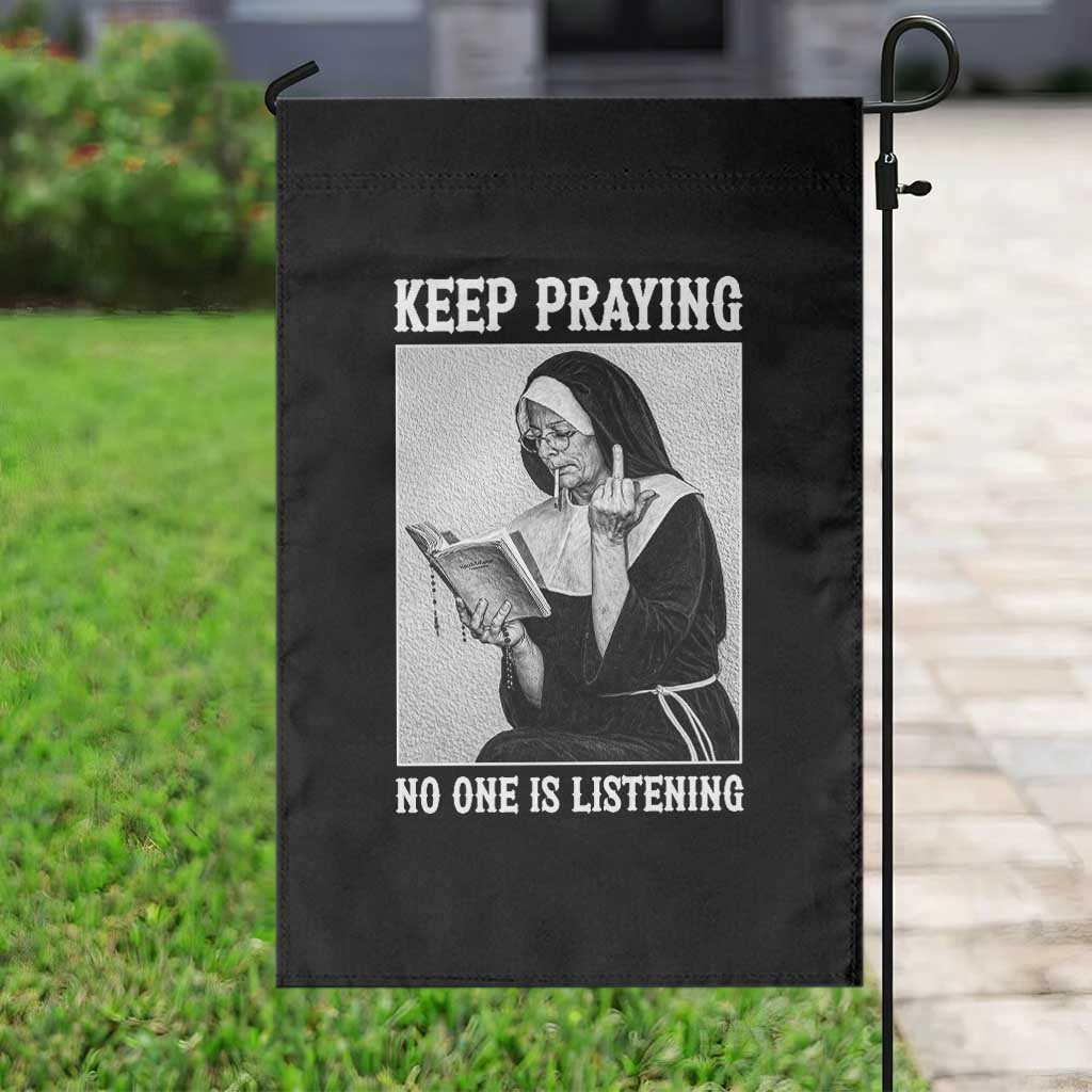 Funny Smoking Nun Garden Flag Keep Praying No One Is Listening