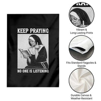 Funny Smoking Nun Garden Flag Keep Praying No One Is Listening