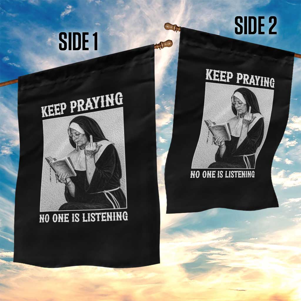 Funny Smoking Nun Garden Flag Keep Praying No One Is Listening