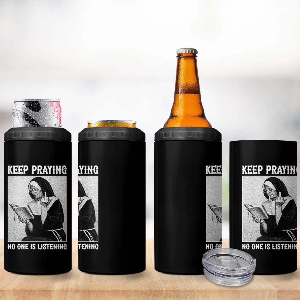 Funny Smoking Nun 4 in 1 Can Cooler Tumbler Keep Praying No One Is Listening