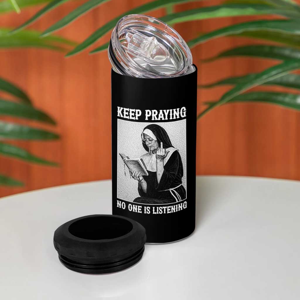 Funny Smoking Nun 4 in 1 Can Cooler Tumbler Keep Praying No One Is Listening