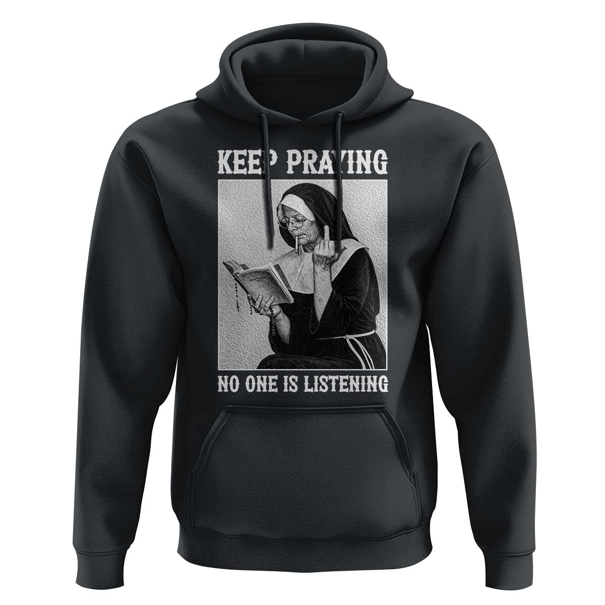 Funny Smoking Nun Hoodie Keep Praying No One Is Listening