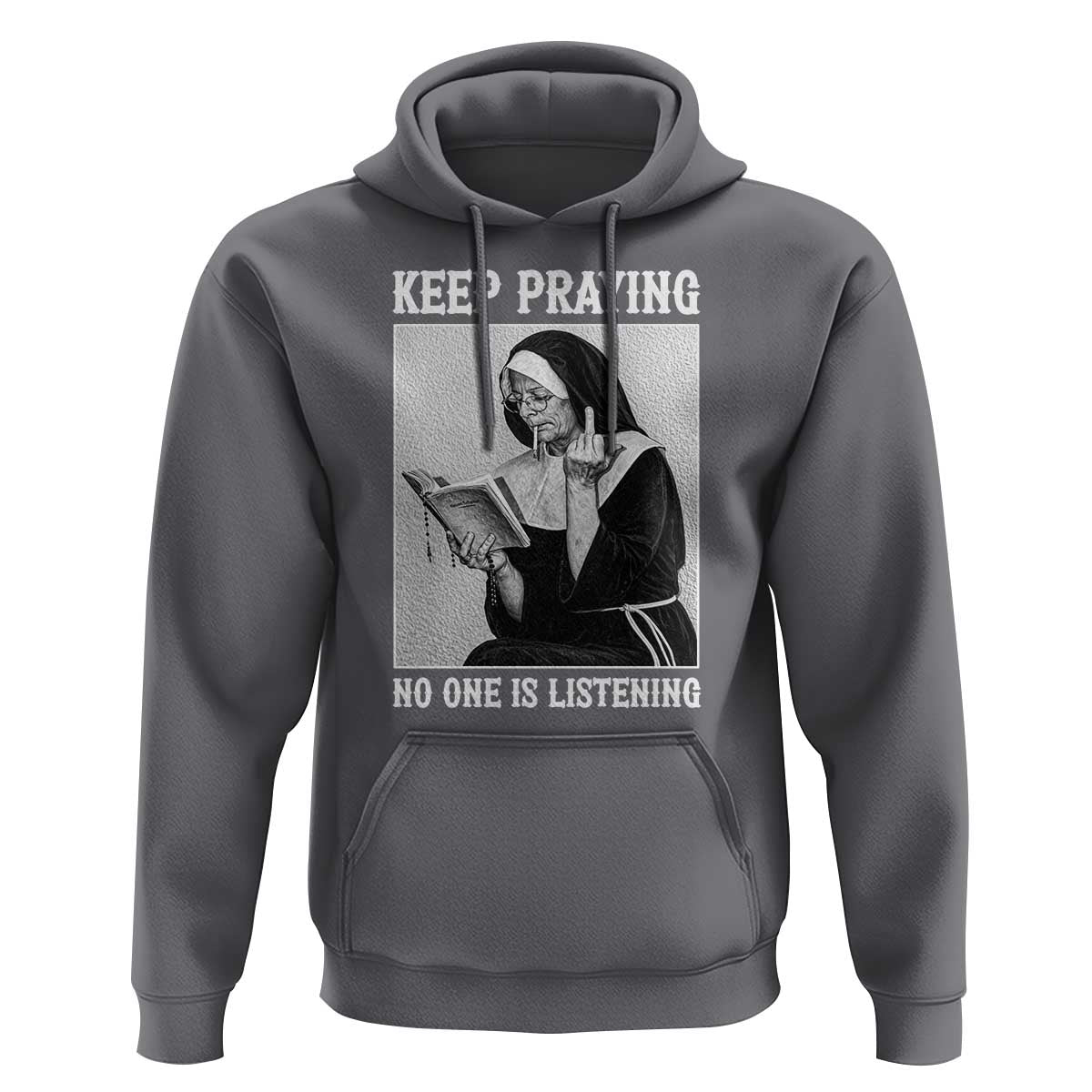 Funny Smoking Nun Hoodie Keep Praying No One Is Listening