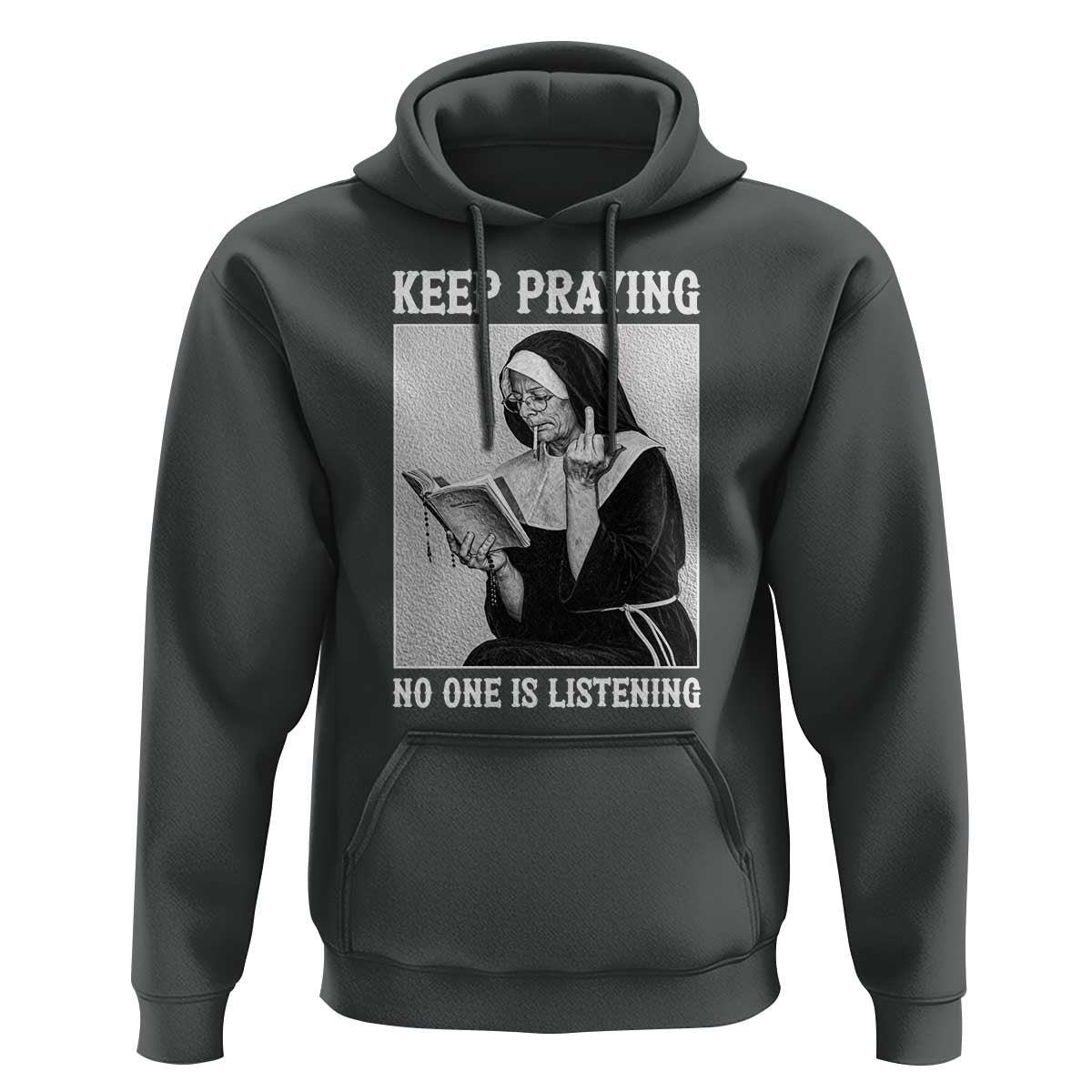 Funny Smoking Nun Hoodie Keep Praying No One Is Listening