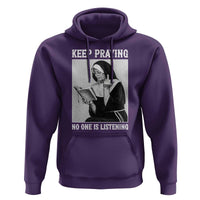 Funny Smoking Nun Hoodie Keep Praying No One Is Listening