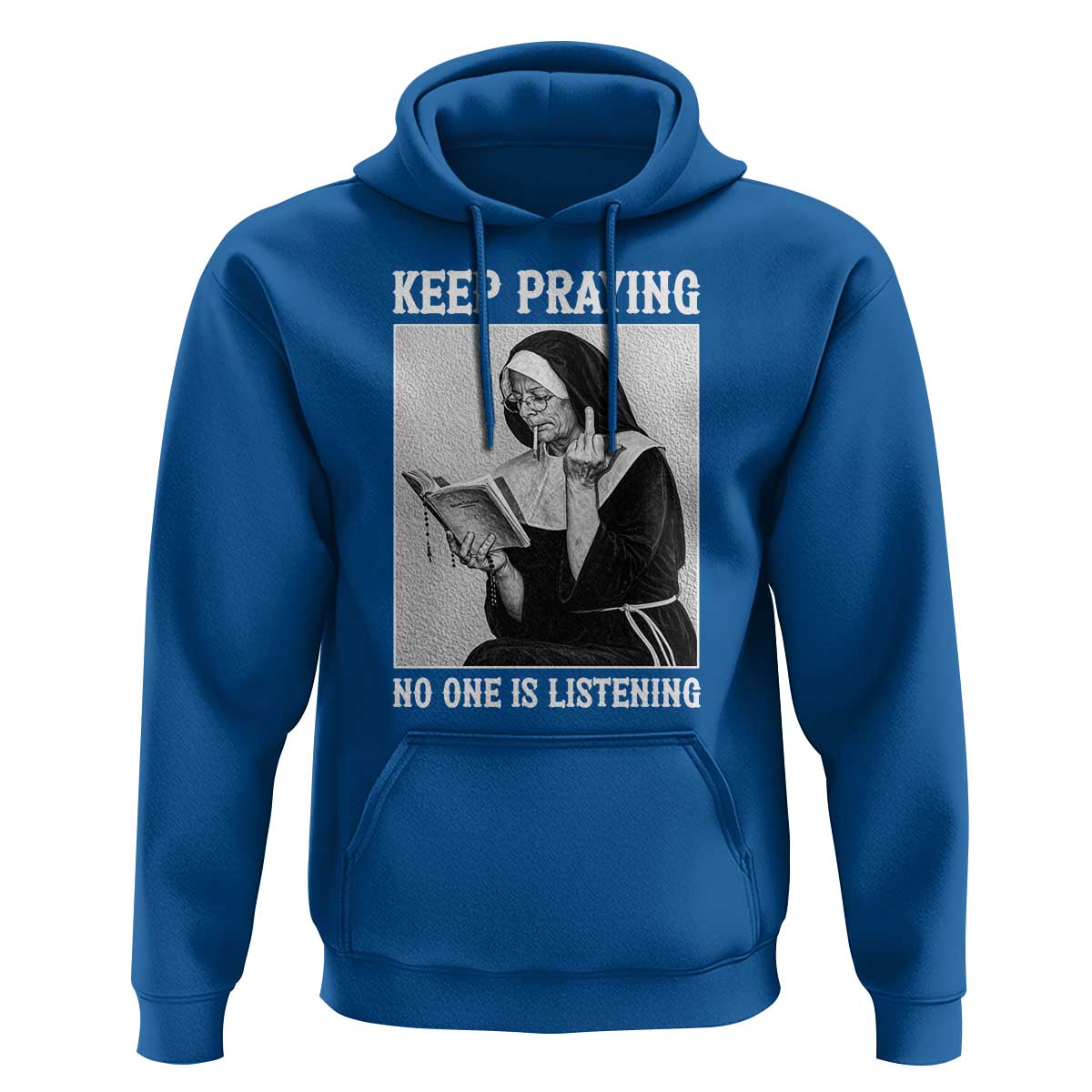 Funny Smoking Nun Hoodie Keep Praying No One Is Listening